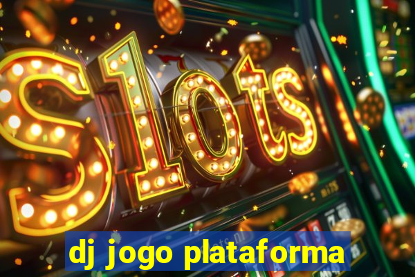 dj jogo plataforma